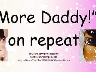 MORE DADDY! ASMR